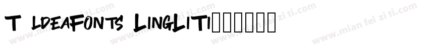 T ldeaFonts LingLiTi字体转换